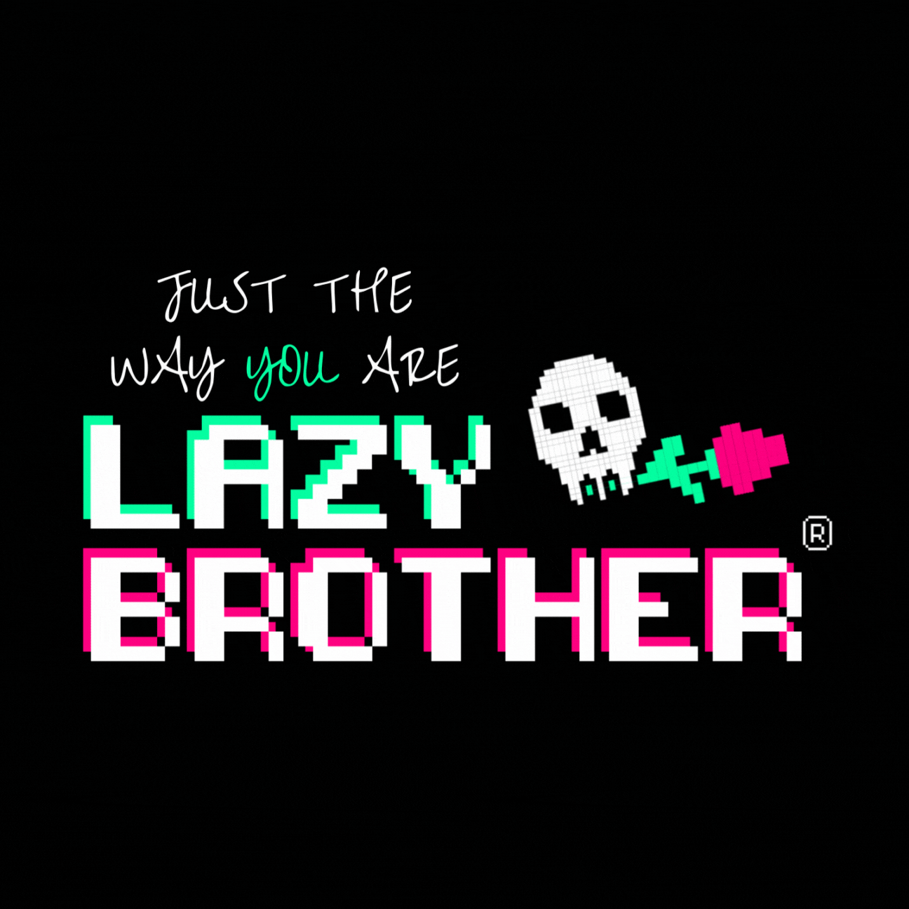 LAZY BROTHER Just The Way You Are